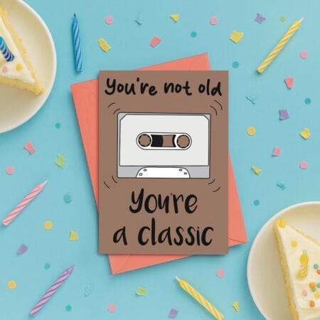 Not Old But Classic Birthday Card