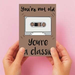 Not Old But Classic Birthday Card